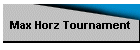 Max Horz Tournament